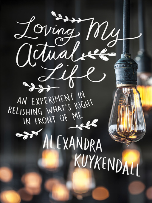 Title details for Loving My Actual Life by Alexandra Kuykendall - Available
